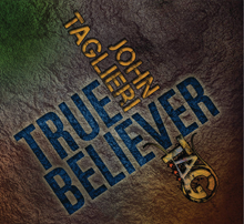 True Believer by John Taglieri